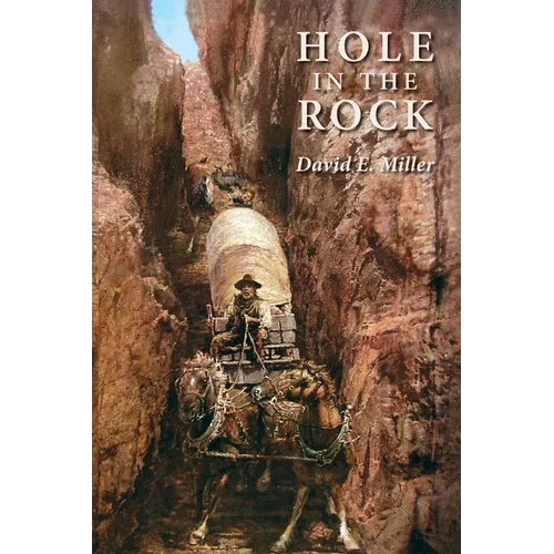 Hole in the Rock: An Epic in the Colonization of the Great American West