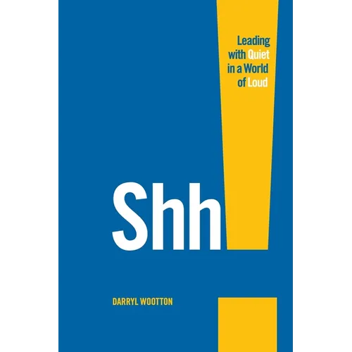 Shh!: Leading with Quiet in a World of Loud