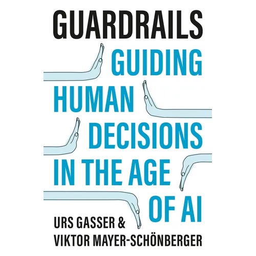 Guardrails: Guiding Human Decisions in the Age of AI