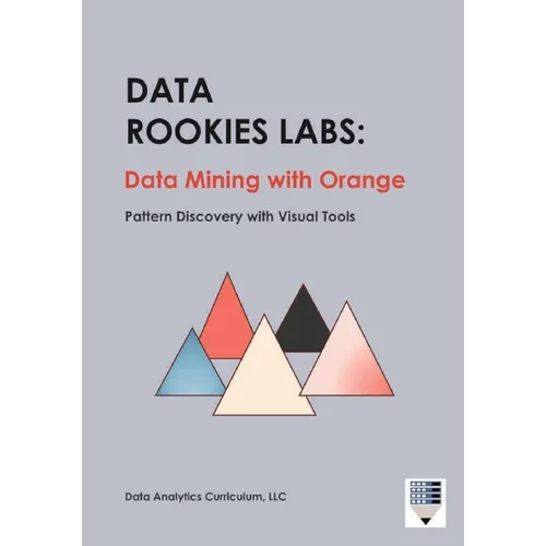 Data Rookies Labs Data Mining with Orange: Pattern Discovery with Visual Tools