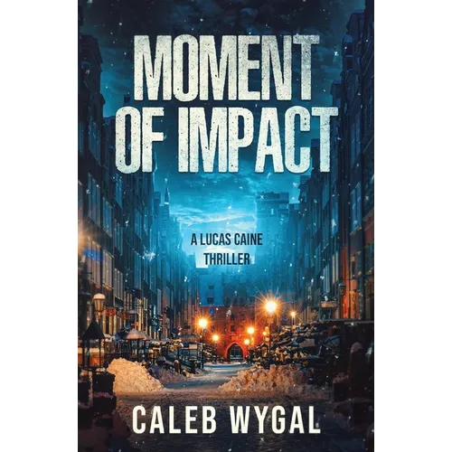 Moment of Impact: A Lucas Caine Thriller
