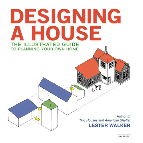 Designing a House: An Illustrated Guide to Planning Your Own Home