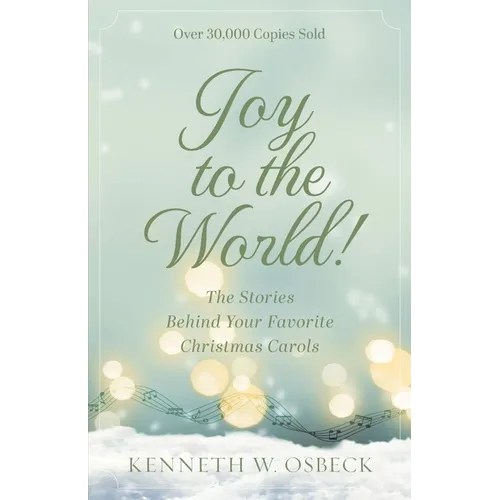 Joy to the World: The Stories Behind Your Favorite Christmas Carols