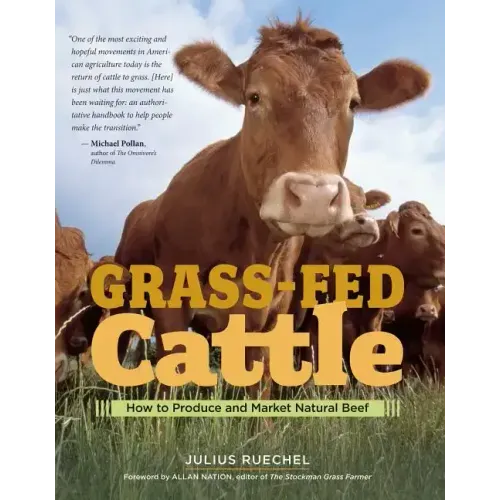 Grass-Fed Cattle: How to Produce and Market Natural Beef