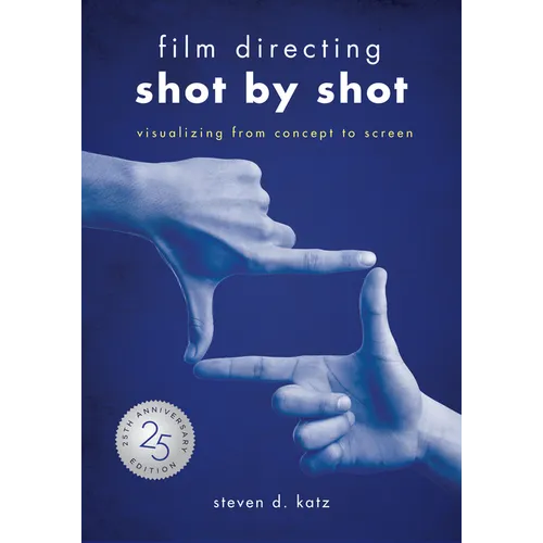 Film Directing: Shot by Shot - 25th Anniversary Edition: Visualizing from Concept to Screen (Library Edition)