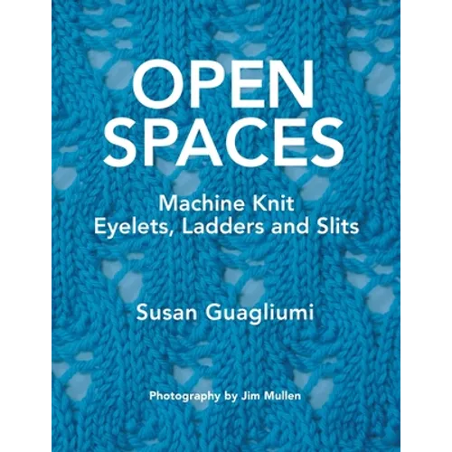 Open Spaces: Machine Knit Eyelets, Ladders and Slits