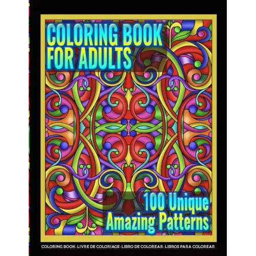 Coloring Books for Adults - 100 Unique Amazing Patterns: Adult Coloring Featuring Easy and Simple Pattern Design, Mandala Colouring and Wonderful Swir