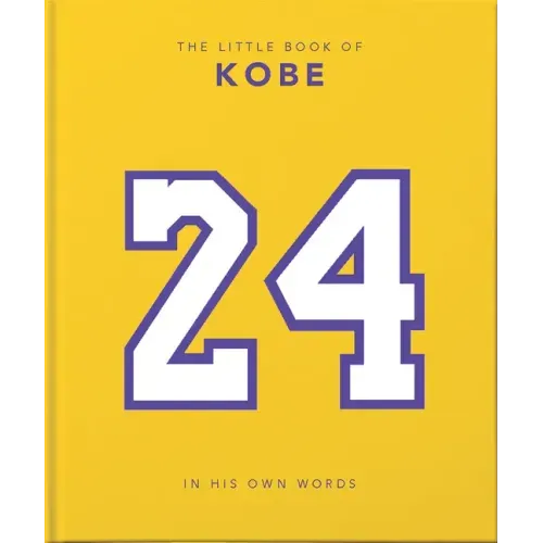 The Little Book of Kobe: In His Own Words-The Wisdom of a King of Sport, Business and Charity