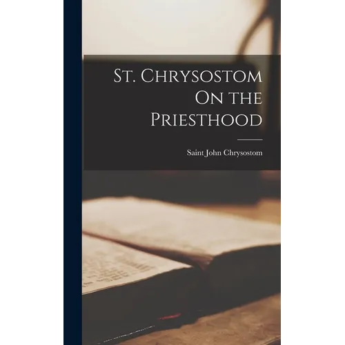 St. Chrysostom On the Priesthood
