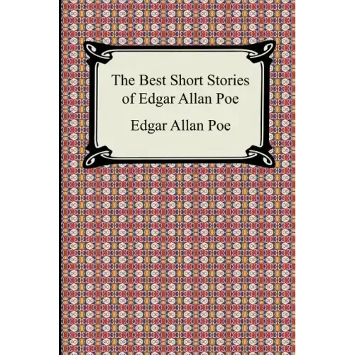 The Best Short Stories of Edgar Allan Poe: (The Fall of the House of Usher, the Tell-Tale Heart and Other Tales)