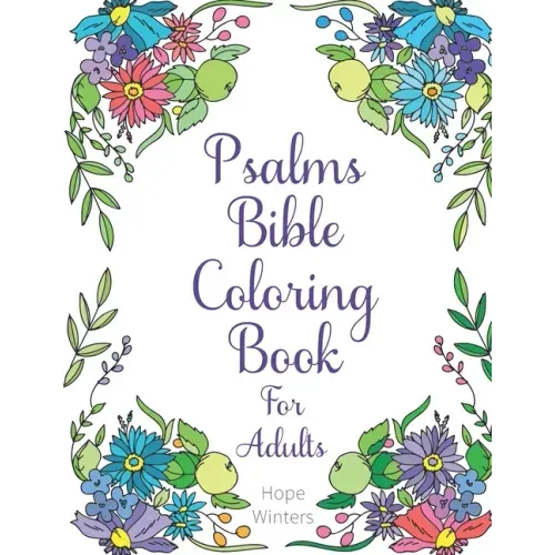 Psalms Bible Coloring Book For Adults: Scripture Verses To Encourage & Inspire As You Color