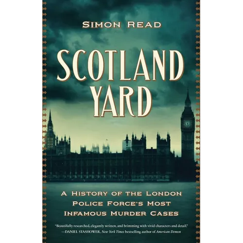 Scotland Yard: A History of the London Police Force's Most Infamous Murder Cases