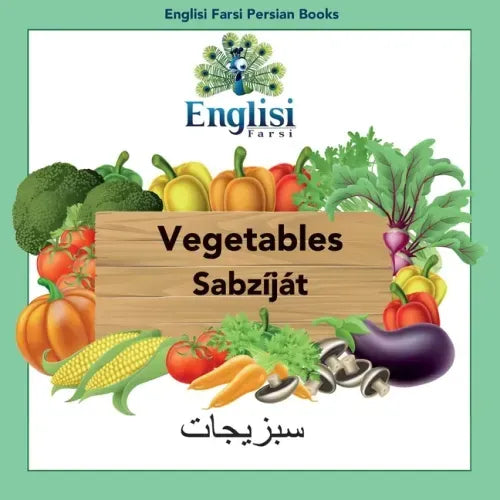 Englisi Farsi Persian Books Vegetables Sabzíját: In Persian, English & Finglisi: Vegetables Sabzíját