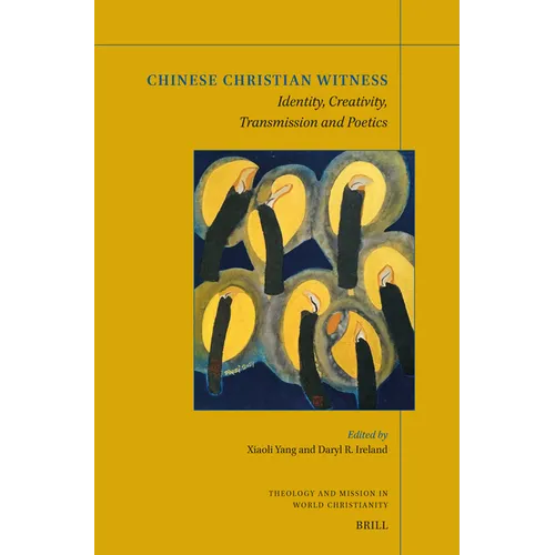 Chinese Christian Witness: Identity, Creativity, Transmission and Poetics