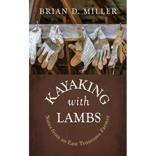 Kayaking with Lambs: Notes from an East Tennessee Farmer