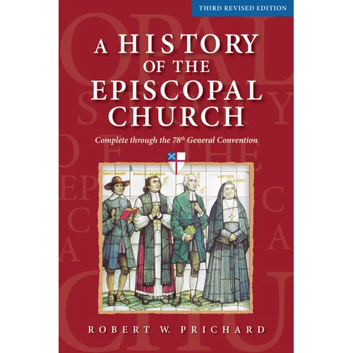 A History of the Episcopal Church - Third Revised Edition: Complete Through the 78th General Convention