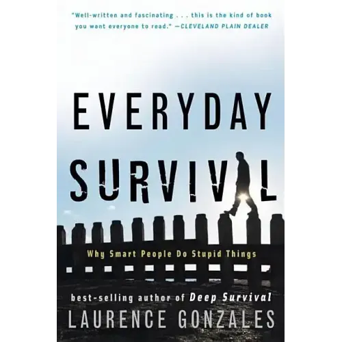 Everyday Survival: Why Smart People Do Stupid Things