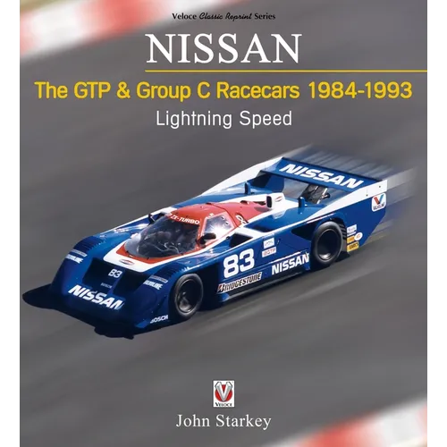 Nissan the Gtp & Group C Racecars 1984-1993: Lightning Speed