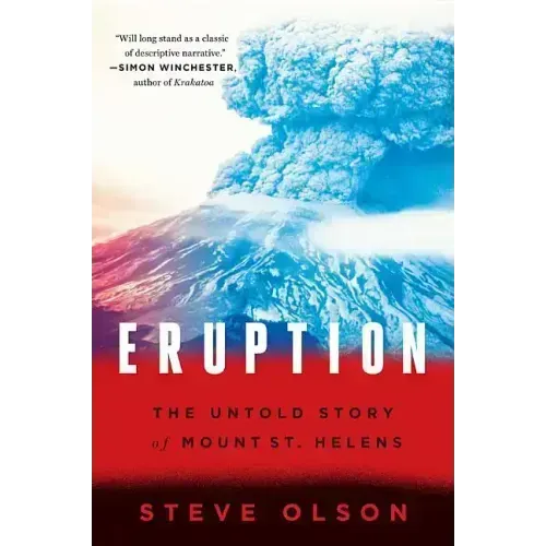 Eruption: The Untold Story of Mount St. Helens