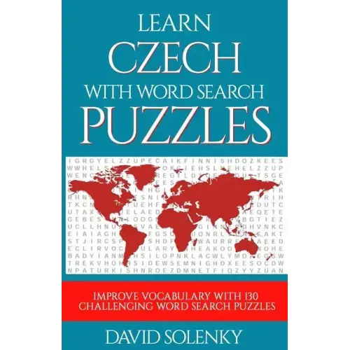 Learn Czech with Word Search Puzzles: Learn Czech Language Vocabulary with Challenging Word Find Puzzles for All Ages
