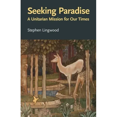 Seeking Paradise: A Unitarian Mission for Our Times
