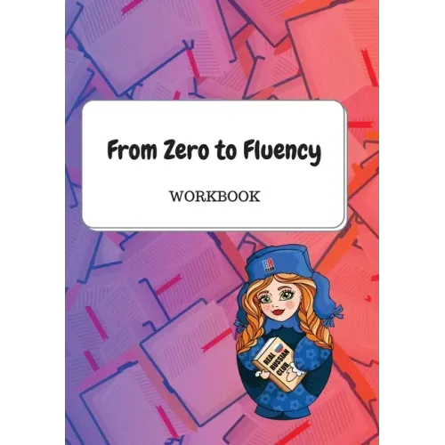 From Zero to Fluency Workbook: Exercises for Russian learners. Learn Russian for beginners