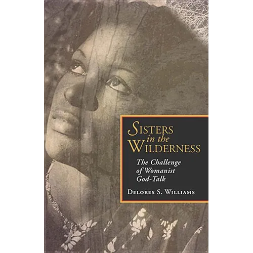 Sisters in the Wilderness: The Challenge of Womanist God