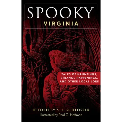 Spooky Virginia: Tales of Hauntings, Strange Happenings, and Other Local Lore