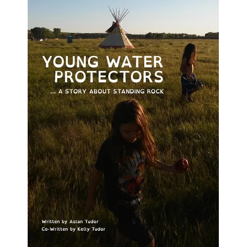 Young Water Protectors: A Story About Standing Rock