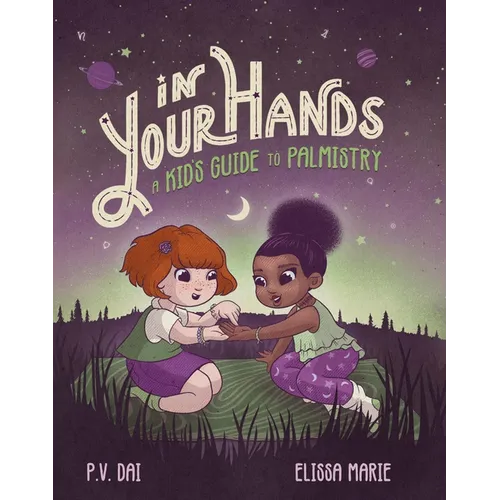 In Your Hands: A Kid's Guide to Palmistry