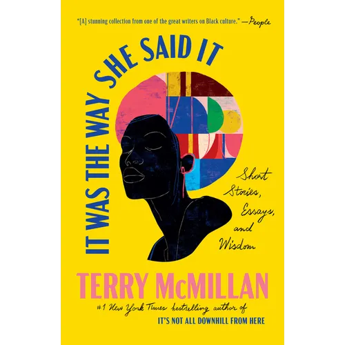 It Was the Way She Said It: Short Stories, Essays, and Wisdom