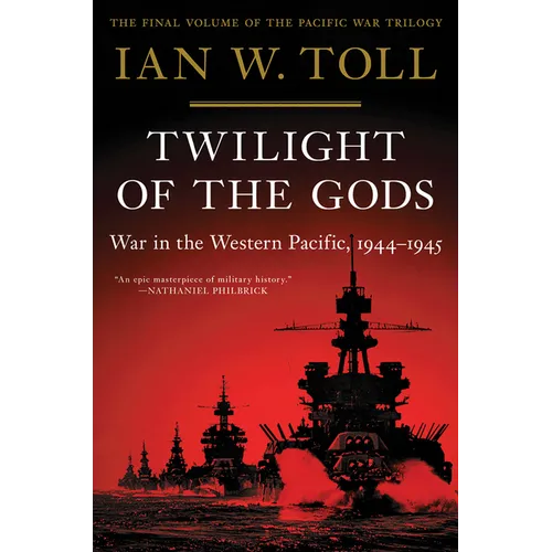 Twilight of the Gods: War in the Western Pacific, 1944-1945