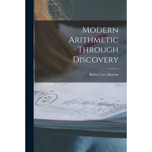 Modern Arithmetic Through Discovery