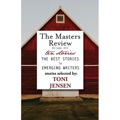 Masters Review Volume XII: With Stories Selected by Toni Jensen