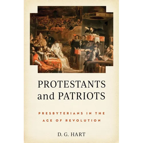 Protestants and Patriots: Presbyterians in the Age of Revolution