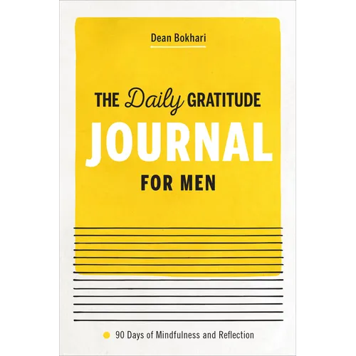 The Daily Gratitude Journal for Men: 90 Days of Mindfulness and Reflection