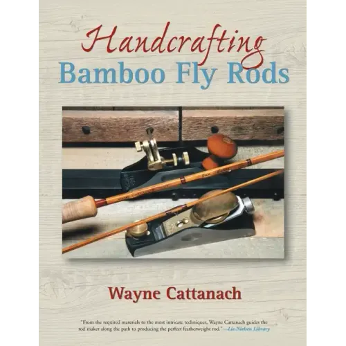 Handcrafting Bamboo Fly Rods