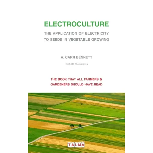 Electroculture - The Application of Electricity to Seeds in Vegetable Growing
