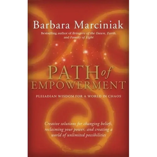 Path of Empowerment: New Pleiadian Wisdom for a World in Chaos