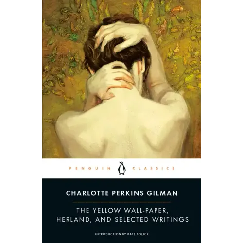 The Yellow Wall-Paper, Herland, and Selected Writings