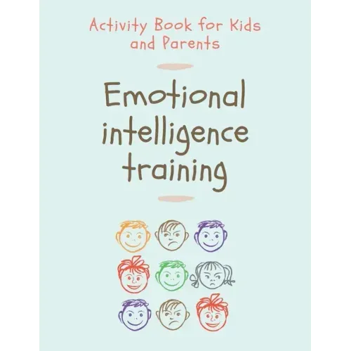Emotional Intelligence Training: Activity Book for Kids and Parents