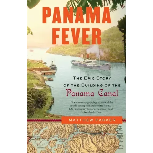 Panama Fever: The Epic Story of the Building of the Panama Canal