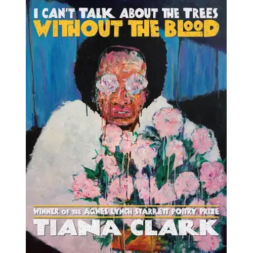 I Can't Talk about the Trees Without the Blood