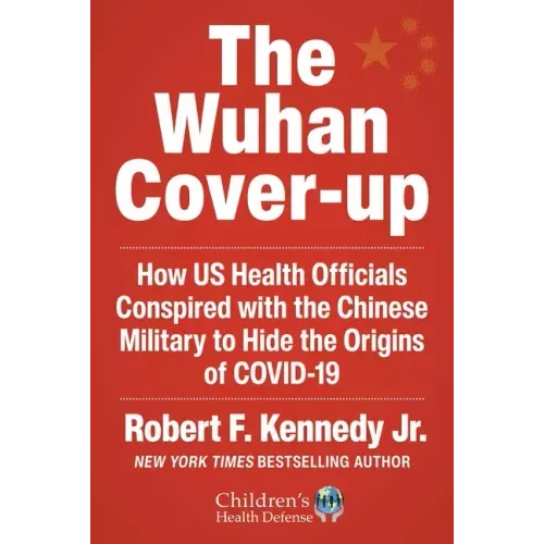 The Wuhan Cover-Up: And the Terrifying Bioweapons Arms Race
