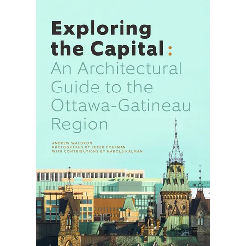 Exploring the Capital: An Architectural Guide to the Ottawa Region