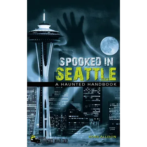 Spooked in Seattle: A Haunted Handbook