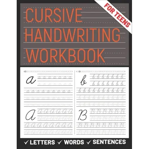 Cursive Handwriting Workbook for Teens: A cursive handwriting practice workbook for young adults, learning how to write letters words sentences in cur