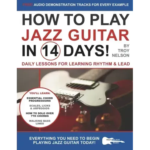 How to Play Jazz Guitar in 14 Days: Daily Lessons for Learning Rhythm & Lead