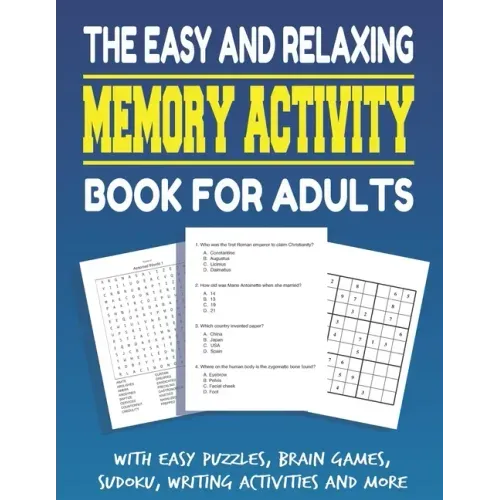 The Easy and Relaxing Memory Activity Book for Adults With Easy Puzzles, Brain Games, Sudoku, Writing Activities And More: Funny Easy and Relaxing Mem
