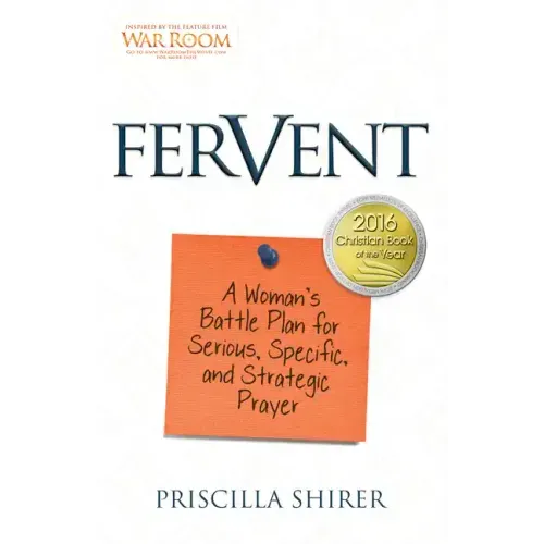 Fervent: A Woman's Battle Plan to Serious, Specific and Strategic Prayer